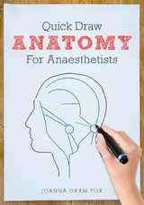 Quick Draw Anatomy for Anaesthetists -  Joanna Oram Fox