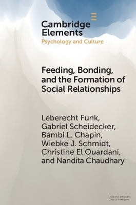 Feeding, Bonding, and the Formation of Social Relationships - Leberecht Funk, Gabriel Scheidecker, Bambi L. Chapin, Wiebke J. Schmidt, Christine El Ouardani