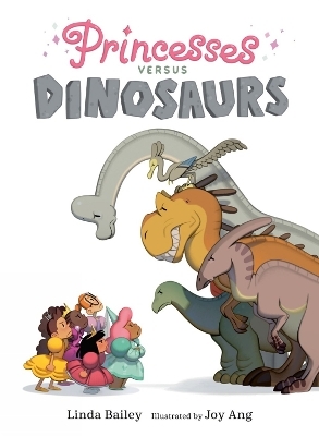 Princesses Versus Dinosaurs - Linda Bailey, Joy Ang