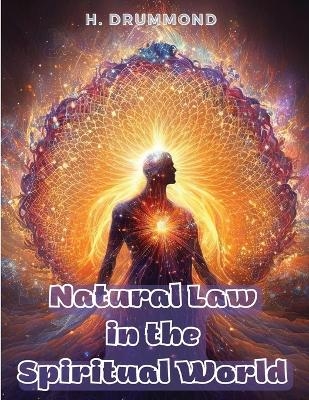 Natural Law in the Spiritual World -  H Drummond