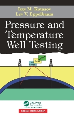 Pressure and Temperature Well Testing - Izzy M. Kutasov, Lev V. Eppelbaum