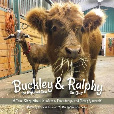 Buckley the Highland Cow and Ralphy the Goat - Renee M. Rutledge