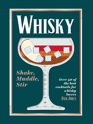 Whisky: Shake, Muddle, Stir - Dan Jones