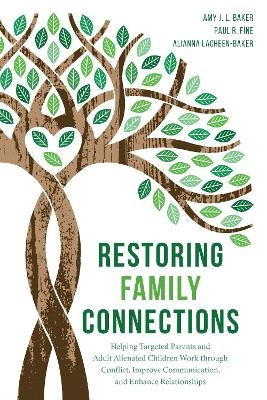Restoring Family Connections - PhD Baker  Amy J.L., LCSW Fine  Paul R., Alianna Lacheen-Baker