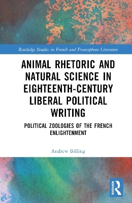 Animal Rhetoric and Natural Science in Eighteenth-Century Liberal Political Writing - Andrew Billing