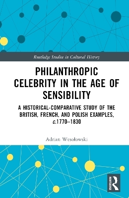 Philanthropic Celebrity in the Age of Sensibility - Adrian Wesołowski