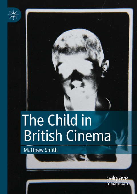 The Child in British Cinema - Matthew Smith