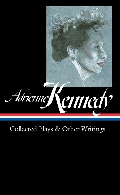 Adrienne Kennedy: Collected Plays & Other Writings (LOA #372) - Adrienne Kennedy, Marc Robinson