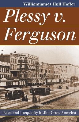 Plessy v. Ferguson - Williamjames Hull Hoffer