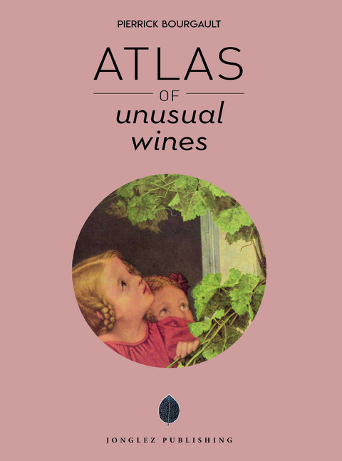 Atlas of Unusual Wines - Pierrick Bourgault