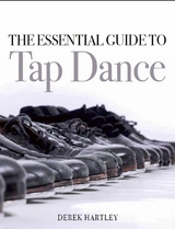 Essential Guide to Tap Dance -  Derek Hartley