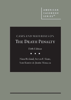 Cases and Materials on the Death Penalty - Nina Rivkind, Steven F. Shatz, Sam Kamin, Justin Marceau