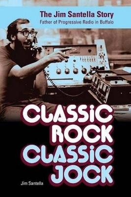 Classic Rock, Classic Jock: - Jim Santella