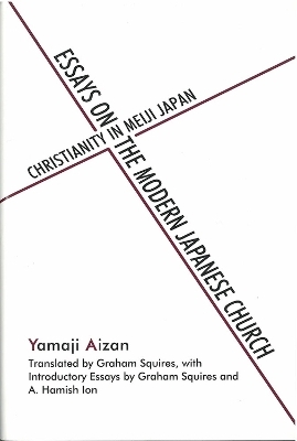 Essays on the Modern Japanese Church - Aizan Yamaji, Graham Squires