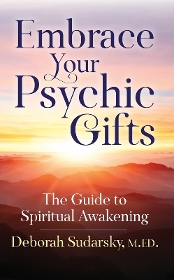 Embrace Your Psychic Gifts - M.ED. Sudarsky  Deborah