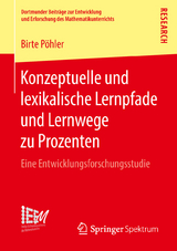 Konzeptuelle und lexikalische Lernpfade und Lernwege zu Prozenten - Birte Pöhler