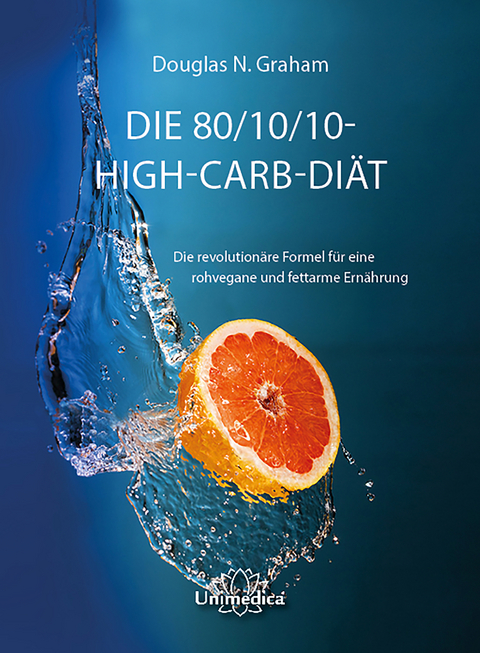 Die 80/10/10 High-Carb-Diät - Douglas N. Graham