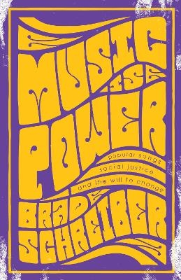 Music Is Power - Brad Schreiber