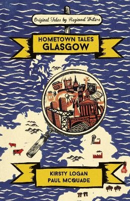 Hometown Tales: Glasgow - Kirsty Logan, Paul McQuade