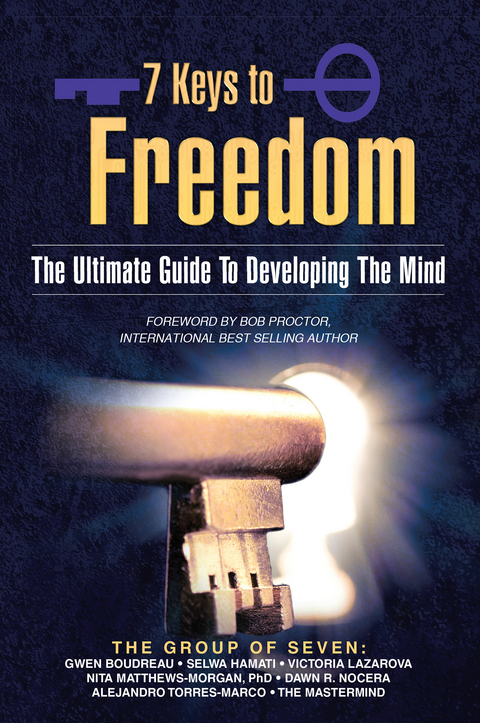 7 Keys to Freedom - Dawn R. Nocera, Selwa Hamati, Gwen Boudreau, Victoria Lazarova, Nita Mathews-Morgan Ph.D