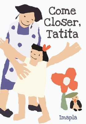 Come Closer, Tatita -  Imapla