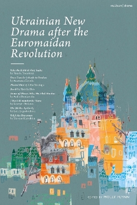 Ukrainian New Drama after the Euromaidan Revolution - Natalka Vorozhbyt, Anastasiia Kosodii, Natalia Blok