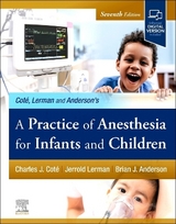 A Practice of Anesthesia for Infants and Children - Cote, Charles J.; Lerman, Jerrold; Anderson, Brian