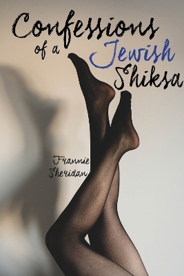 Confessions of a Jewish Shiksa - Frannie Sheridan