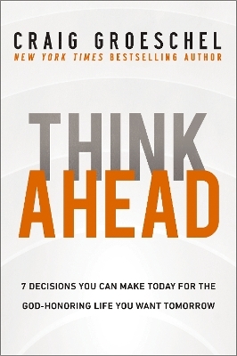 Think Ahead - Craig Groeschel