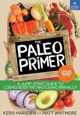 THE PALEO PRIMER -  Keris Marsden,  Matt Whitmore