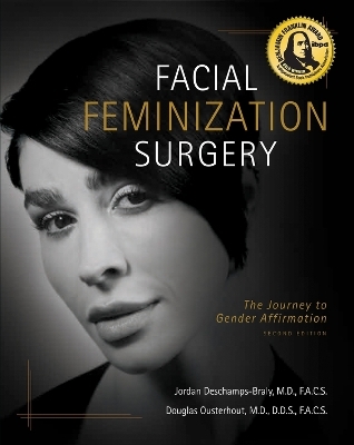 Facial Feminization Surgery - Jordan Deschamps-Braly, Douglas K Ousterhout