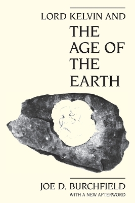 Lord Kelvin and the Age of the Earth - Joe D. Burchfield