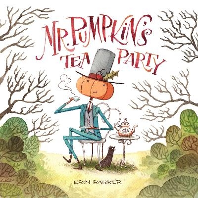 Mr. Pumpkin's Tea Party - Erin Barker