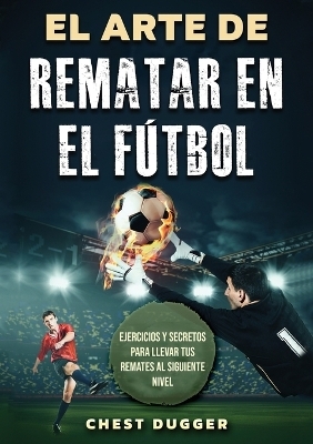 El Arte de Rematar en el Fútbol - Chest Dugger