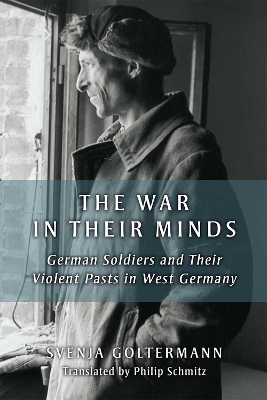 The War in Their Minds - Svenja Goltermann, Philip Schmitz