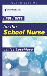 Fast Facts for the School Nurse - Loschiavo, Janice
