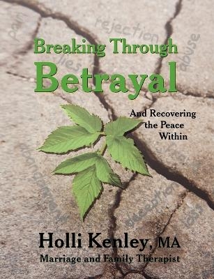 Breaking Through Betrayal - Holli Kenley