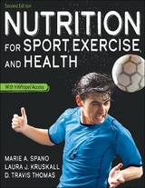 Nutrition for Sport, Exercise, and Health - Spano, Marie; Kruskall, Laura; Thomas, D. Travis