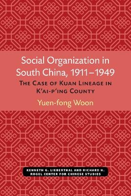 Social Organization in South China, 1911–1949 - Yuen-fong Woon