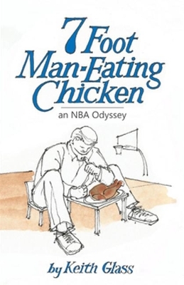 7 Foot Man-Eating Chicken - Keith Glass