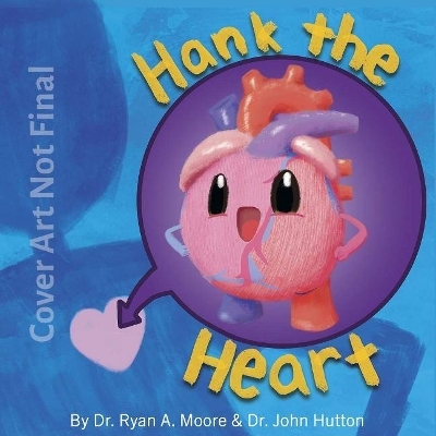 Hank the Heart - John Hutton, Dr. Ryan Moore