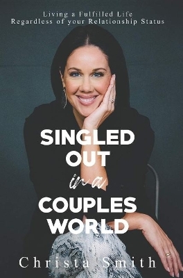 Singled Out in a Couples World - Christa Smith