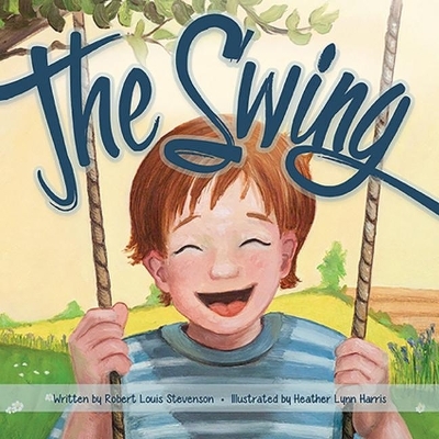 The Swing - Robert Louis Stevenson, Heather Lynn Harris