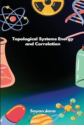 Topological Systems Energy and Correlation - Sayan Jana