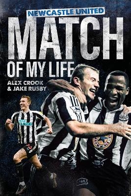 Newcastle United Match of My Life - Alex Crook, Jake Rusby