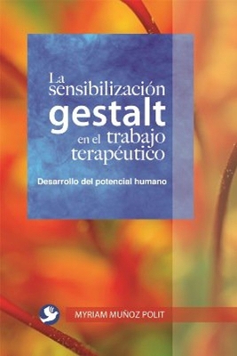 La sensibilización gestalt en el trabajo terapéutico - Myriam Muñoz Polit