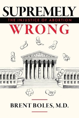 Supremely Wrong - Brent Boles M.D.