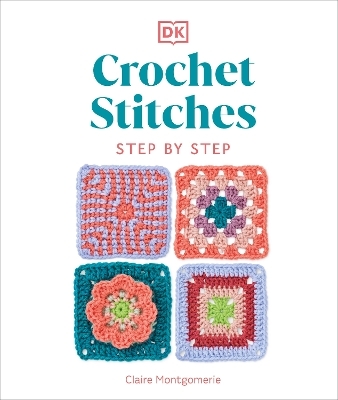 Crochet Stitches Step-by-Step - Claire Montgomerie
