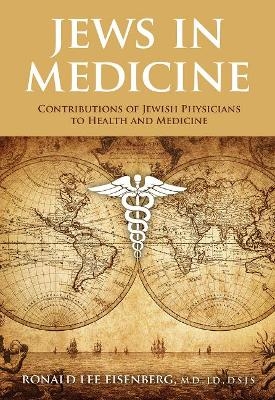 Jews in Medicine - Ronald L. Eisenberg MD