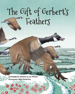 The Gift of Gerbert's Feathers - Meaghann Weaver, Lori Wiener